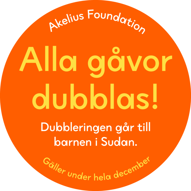 Akelius Foundation dubblar alla gåvor. Dubbleringen går till Sudan. Gäller hela december.